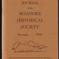 Journal of the Roanoke Historical Society<br /><br />
Summer 1970<br /><br />
Volume 7, Number 1