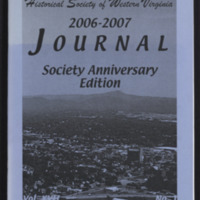 Journal of the Historical Society of Western Virginia<br /><br />
2006-2007<br /><br />
Volume 17, Number 1