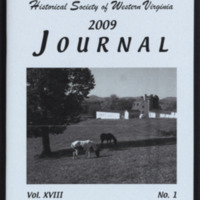 Journal of the Historical Society of Western Virginia<br /><br />
2009<br /><br />
Volume 18, Number 1